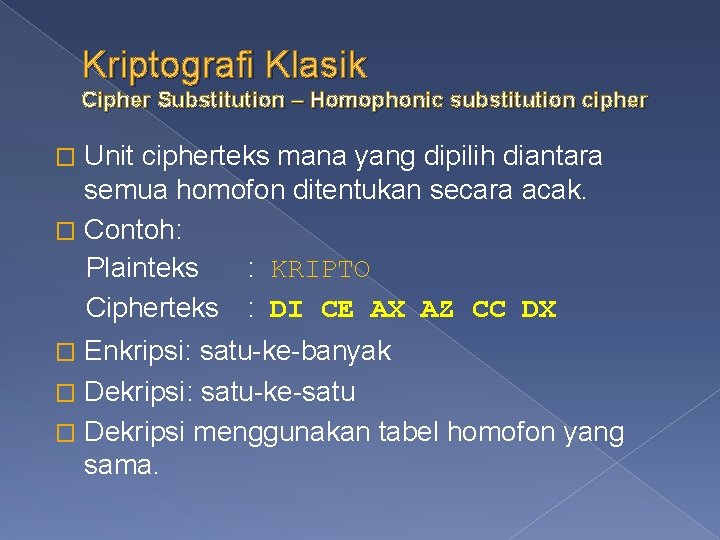 Kriptografi Klasik Cipher Substitution – Homophonic substitution cipher Unit cipherteks mana yang dipilih diantara