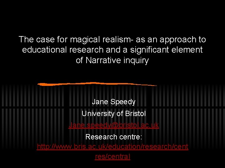 The case for magical realism- as an approach to educational research and a significant The case for magical realism- as an approach to educational research and a significant