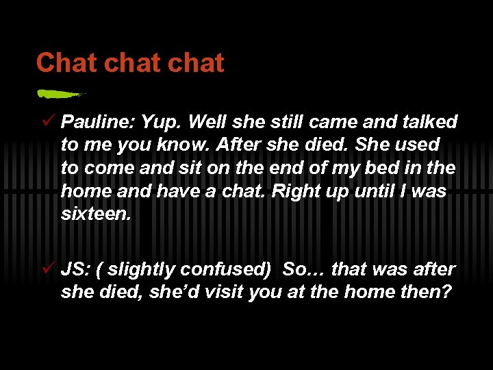 Chat chat ü Pauline: Yup. Well she still came and talked to me you