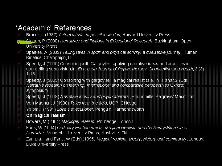 ‘Academic’ References ü ü ü Bruner, J (1987) Actual minds: Impossible worlds, Harvard University