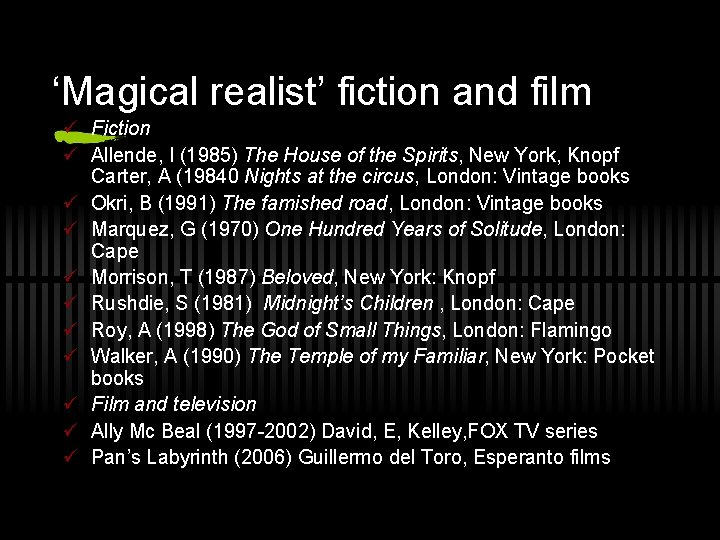 ‘Magical realist’ fiction and film ü Fiction ü Allende, I (1985) The House of ‘Magical realist’ fiction and film ü Fiction ü Allende, I (1985) The House of