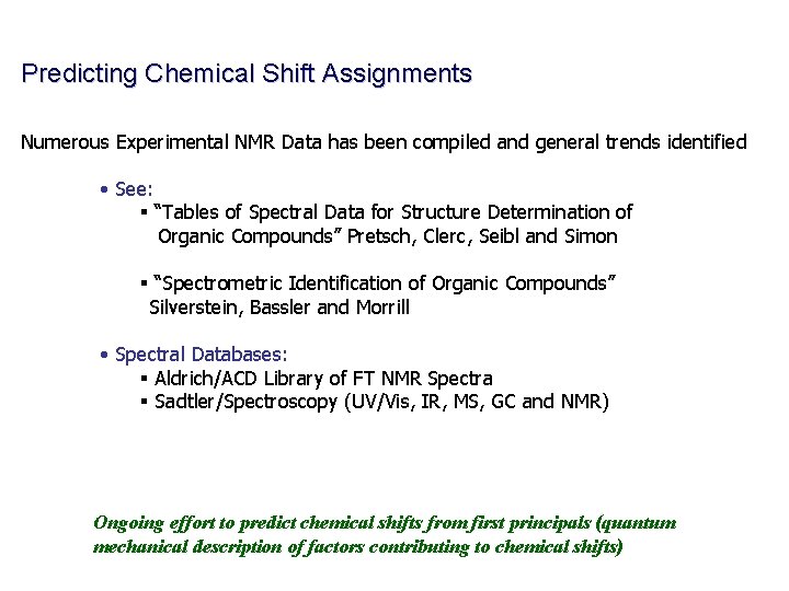 Predicting Chemical Shift Assignments Numerous Experimental NMR Data has been compiled and general trends