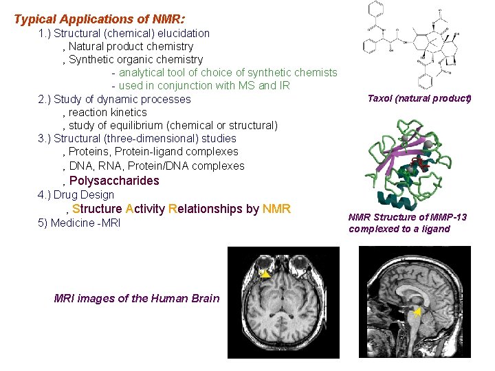 Typical Applications of NMR: 1. ) Structural (chemical) elucidation ‚ Natural product chemistry ‚