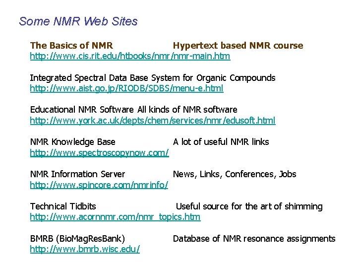 Some NMR Web Sites The Basics of NMR Hypertext based NMR course http: //www.