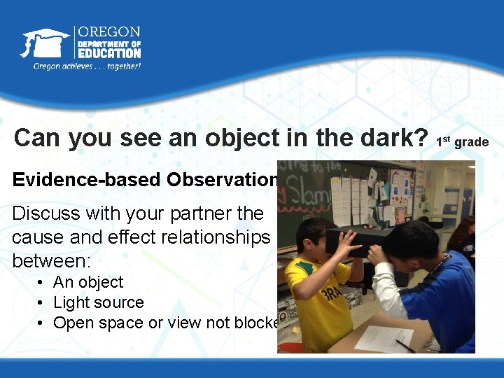 Can you see an object in the dark? 1 Evidence-based Observations Discuss with your