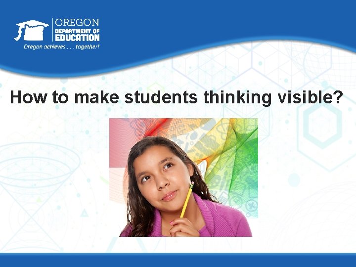 How to make students thinking visible? 