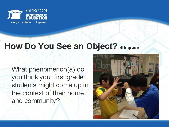 How Do You See an Object? 4 th grade What phenomenon(a) do you think