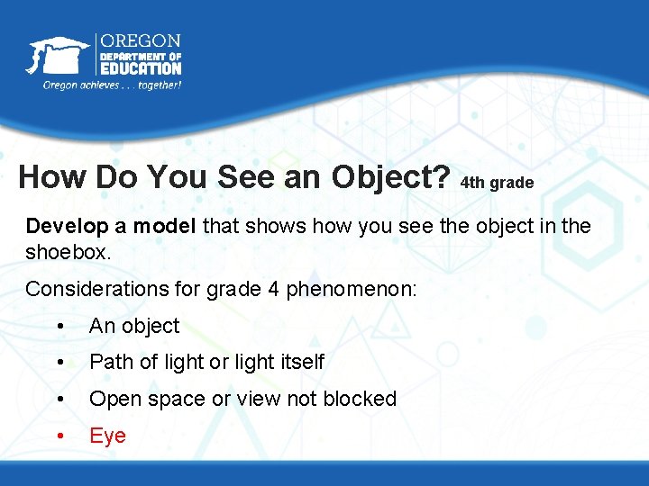How Do You See an Object? 4 th grade Develop a model that shows