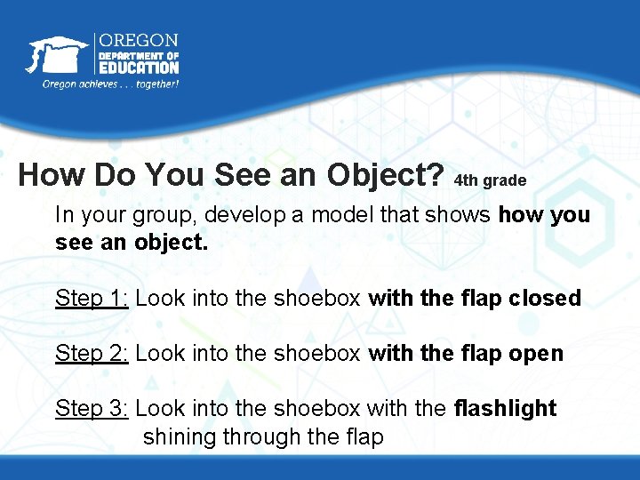 How Do You See an Object? 4 th grade In your group, develop a