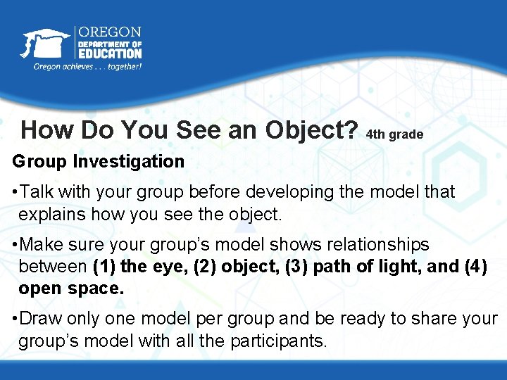 How Do You See an Object? 4 th grade Group Investigation • Talk with