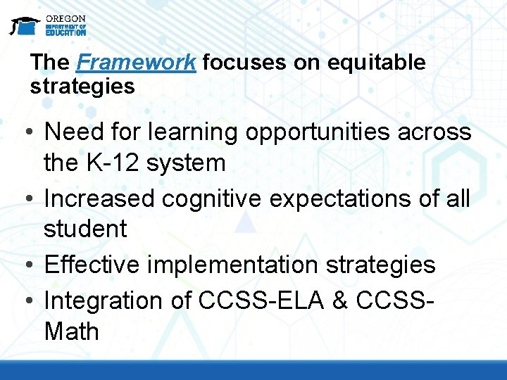 The Framework focuses on equitable strategies • Need for learning opportunities across the K-12