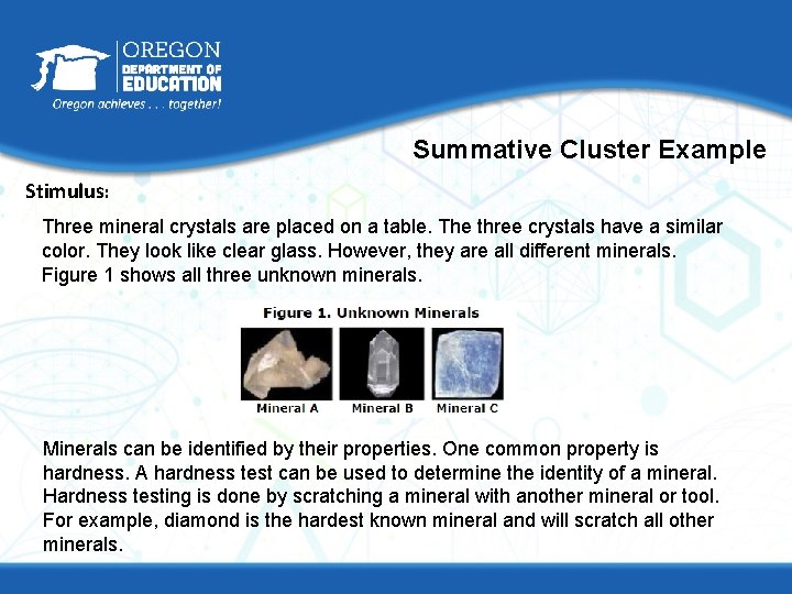 Summative Cluster Example Stimulus: Three mineral crystals are placed on a table. The three