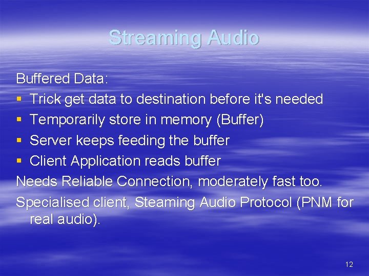 Streaming Audio Buffered Data: § Trick get data to destination before it's needed §