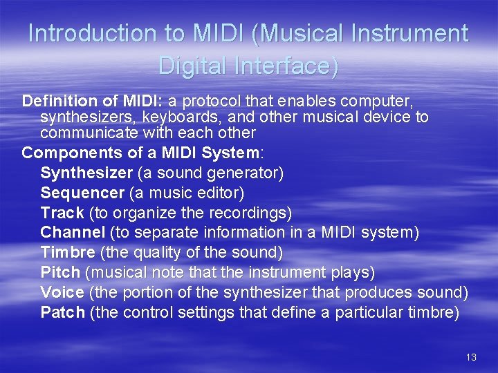 Introduction to MIDI (Musical Instrument Digital Interface) Definition of MIDI: a protocol that enables