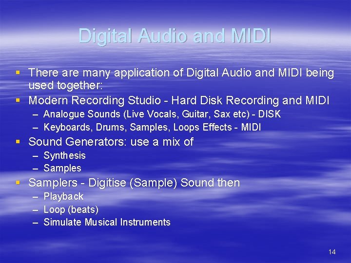 Digital Audio and MIDI § There are many application of Digital Audio and MIDI