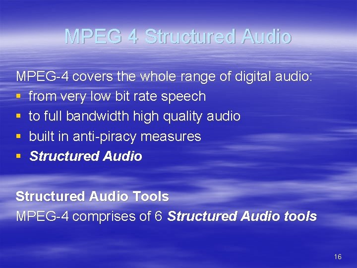 MPEG 4 Structured Audio MPEG-4 covers the whole range of digital audio: § from