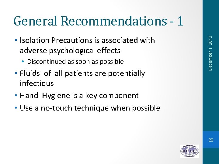  • Isolation Precautions is associated with adverse psychological effects • Discontinued as soon