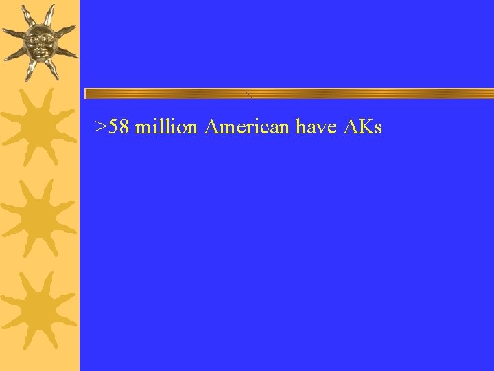 >58 million American have AKs 