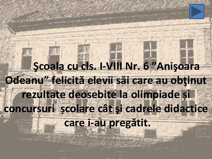 Şcoala cu cls. I-VIII Nr. 6 ”Anişoara Odeanu” felicită elevii săi care au obţinut