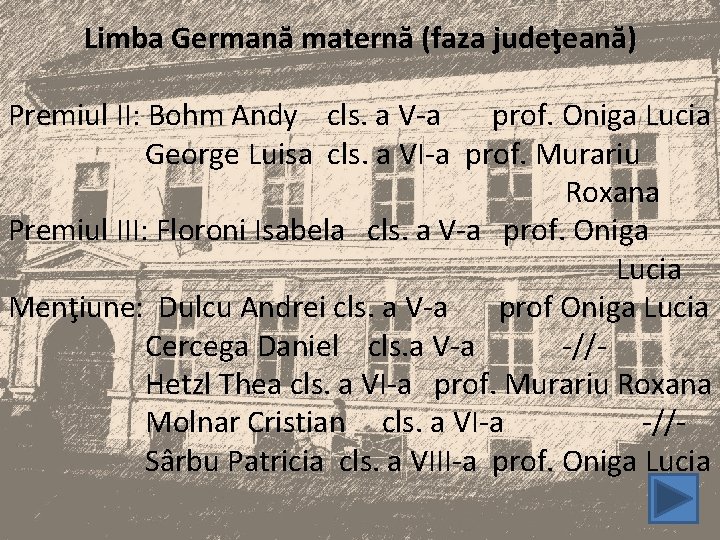 Limba Germană maternă (faza judeţeană) Premiul II: Bohm Andy cls. a V-a prof. Oniga