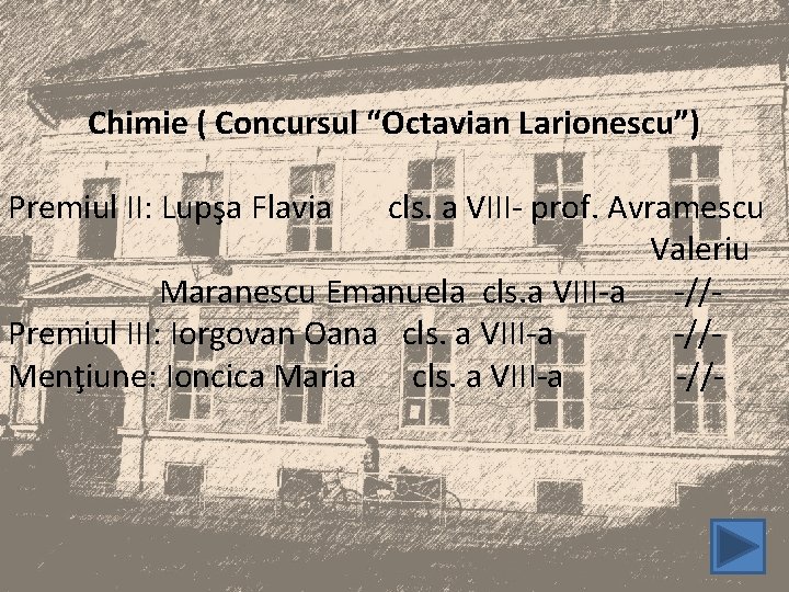 Chimie ( Concursul “Octavian Larionescu”) Premiul II: Lupşa Flavia cls. a VIII- prof. Avramescu