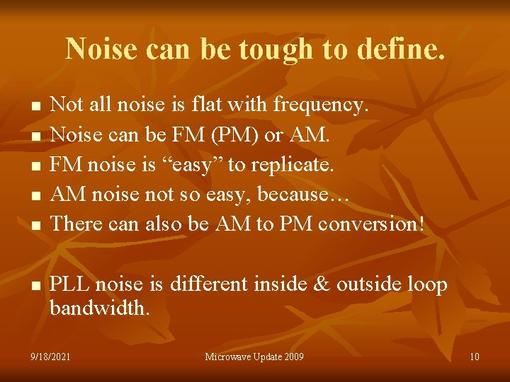 Noise can be tough to define. n n n Not all noise is flat