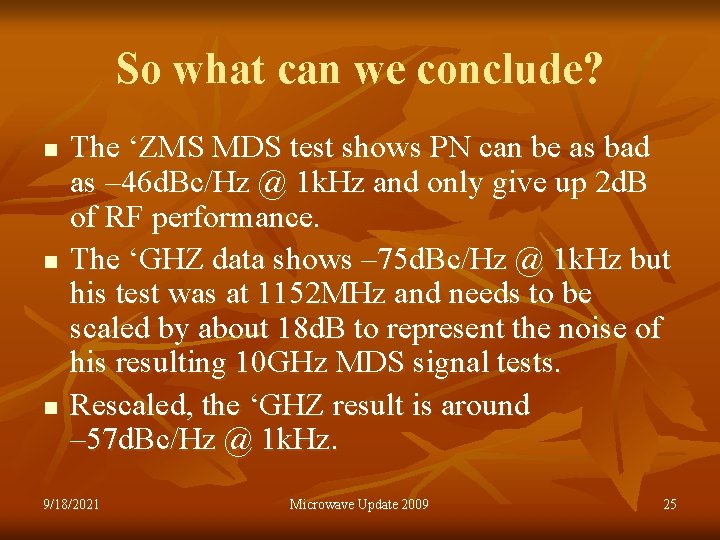 So what can we conclude? n n n The ‘ZMS MDS test shows PN