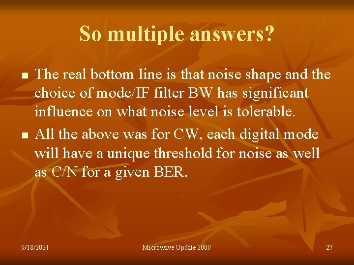 So multiple answers? n n The real bottom line is that noise shape and