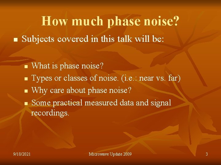 How much phase noise? n Subjects covered in this talk will be: n n