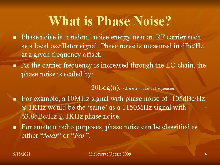 What is Phase Noise? n n Phase noise is ‘random’ noise energy near an