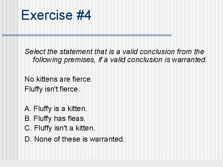 Exercise #4 Select the statement that is a valid conclusion from the following premises,