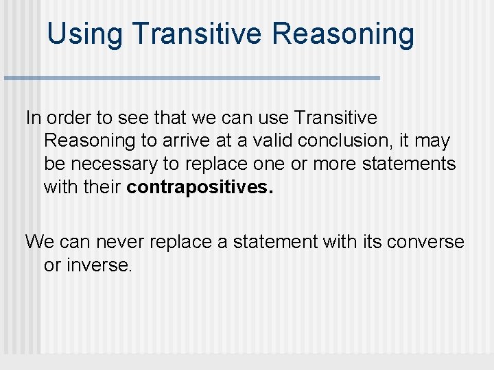 Using Transitive Reasoning In order to see that we can use Transitive Reasoning to