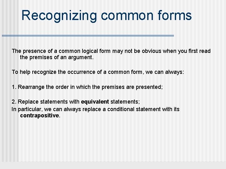 Recognizing common forms The presence of a common logical form may not be obvious