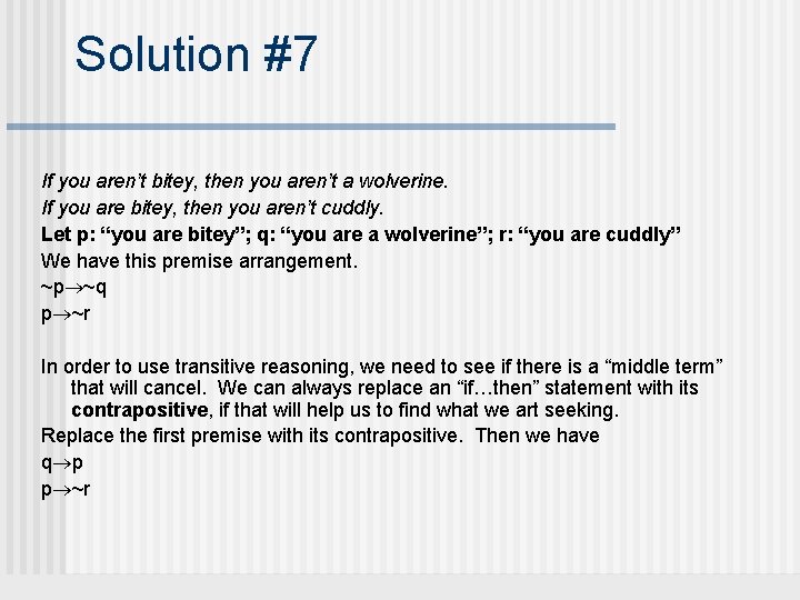 Solution #7 If you aren’t bitey, then you aren’t a wolverine. If you are