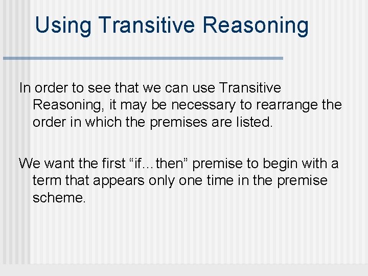 Using Transitive Reasoning In order to see that we can use Transitive Reasoning, it