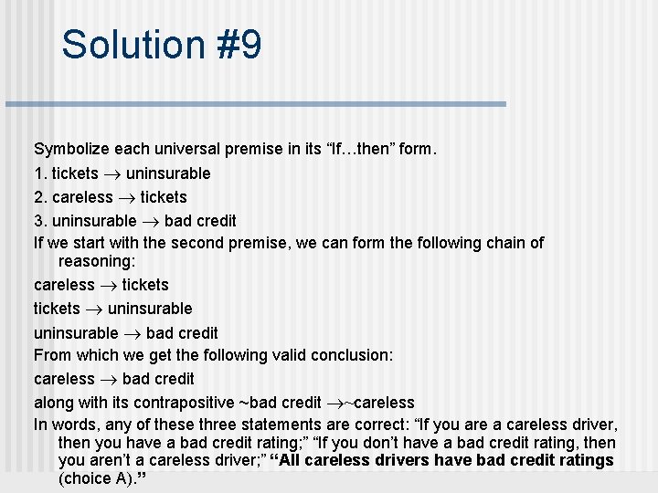 Solution #9 Symbolize each universal premise in its “If…then” form. 1. tickets uninsurable 2.