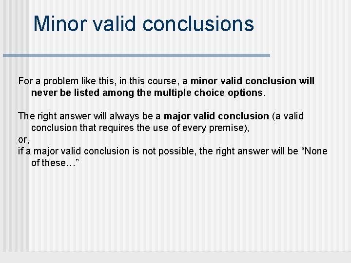 Minor valid conclusions For a problem like this, in this course, a minor valid