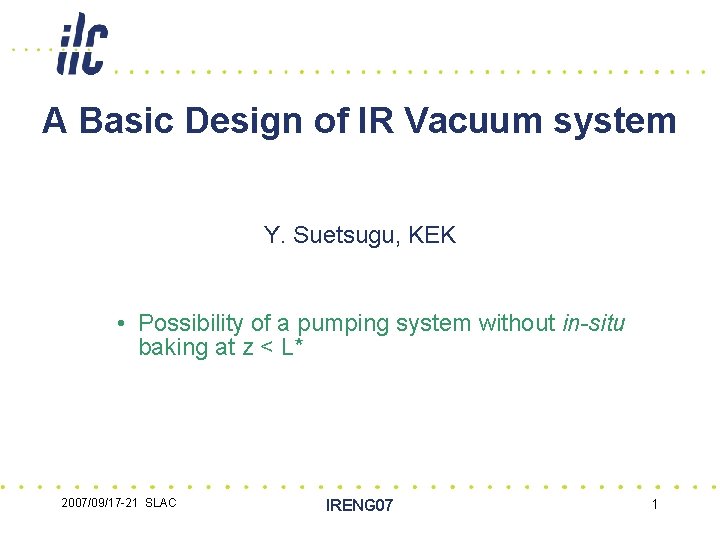 A Basic Design of IR Vacuum system Y. Suetsugu, KEK • Possibility of a
