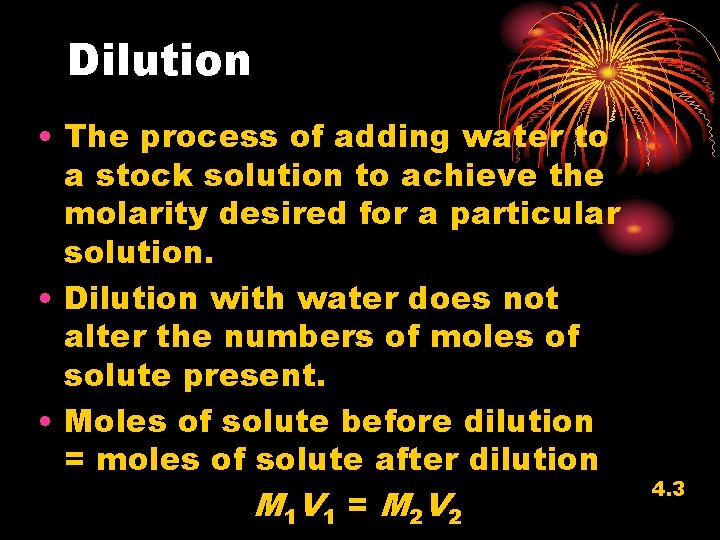 Dilution • The process of adding water to a stock solution to achieve the