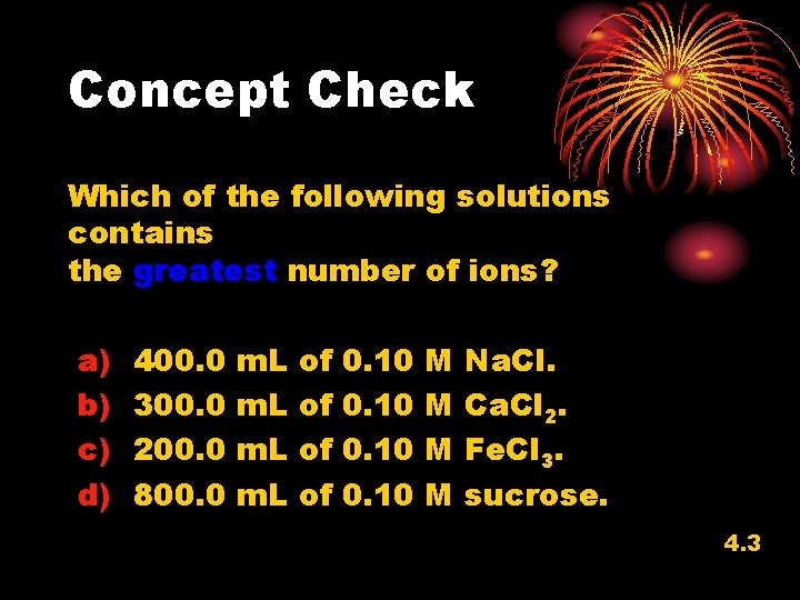 Concept Check Which of the following solutions contains the greatest number of ions? a)