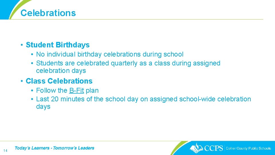 Celebrations • Student Birthdays • No individual birthday celebrations during school • Students are