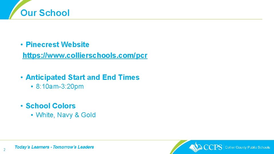 Our School • Pinecrest Website https: //www. collierschools. com/pcr • Anticipated Start and End
