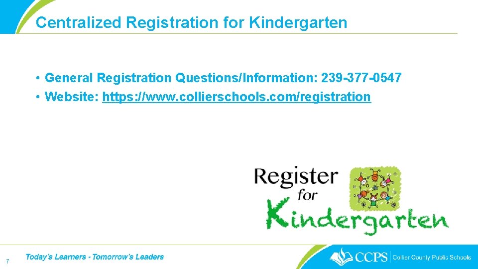 Centralized Registration for Kindergarten • General Registration Questions/Information: 239 -377 -0547 • Website: https: