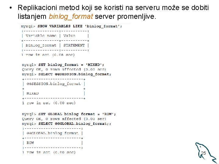  • Replikacioni metod koji se koristi na serveru može se dobiti listanjem binlog_format