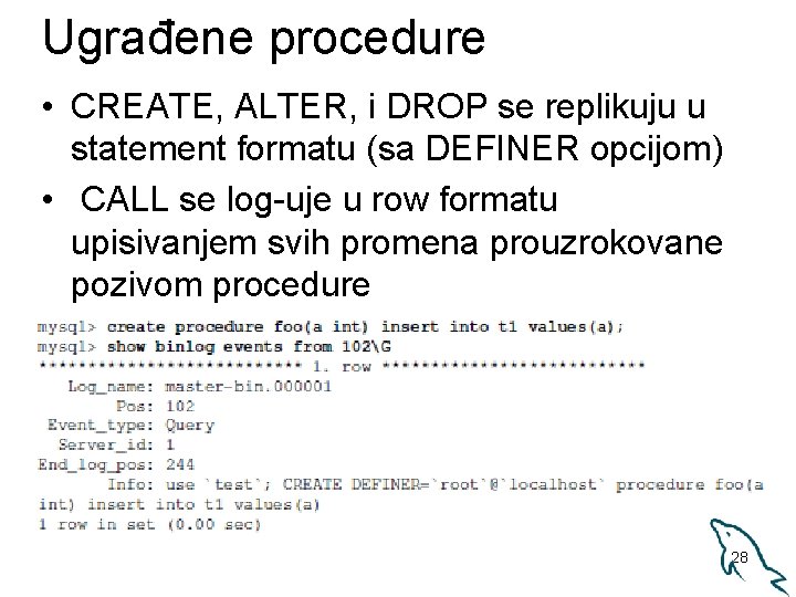 Ugrađene procedure • CREATE, ALTER, i DROP se replikuju u statement formatu (sa DEFINER