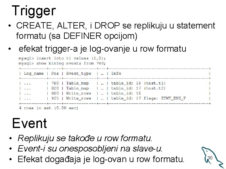 Trigger • CREATE, ALTER, i DROP se replikuju u statement formatu (sa DEFINER opcijom)