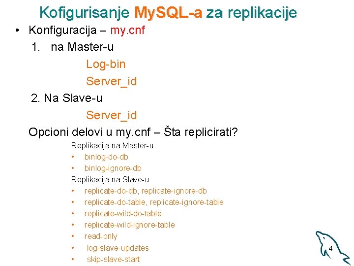 Kofigurisanje My. SQL-a za replikacije • Konfiguracija – my. cnf 1. na Master-u Log-bin