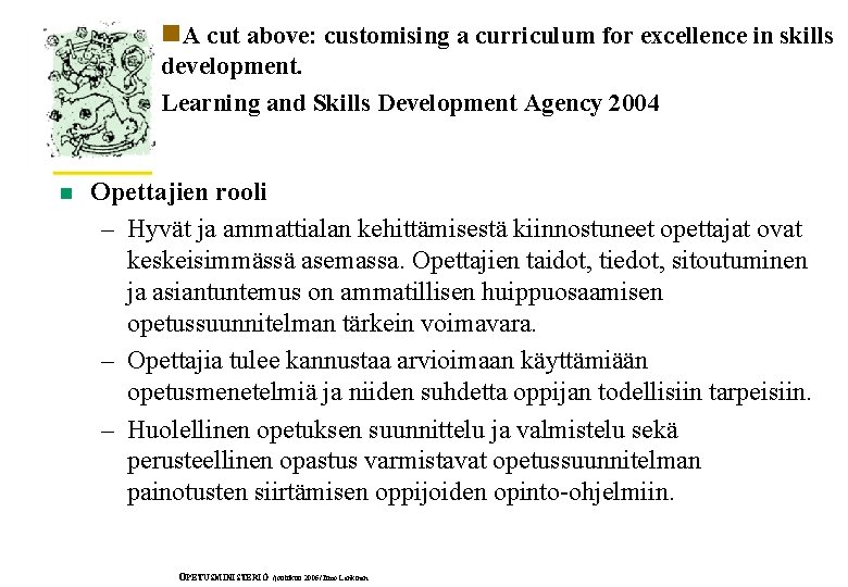 n. A cut above: customising a curriculum for excellence in skills development. Learning and