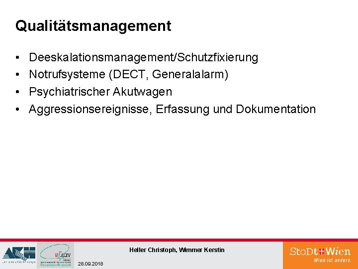 Qualitätsmanagement • • Deeskalationsmanagement/Schutzfixierung Notrufsysteme (DECT, Generalalarm) Psychiatrischer Akutwagen Aggressionsereignisse, Erfassung und Dokumentation Heller