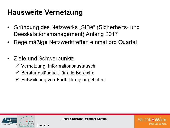 Hausweite Vernetzung • Gründung des Netzwerks „Si. De“ (Sicherheits- und Deeskalationsmanagement) Anfang 2017 •